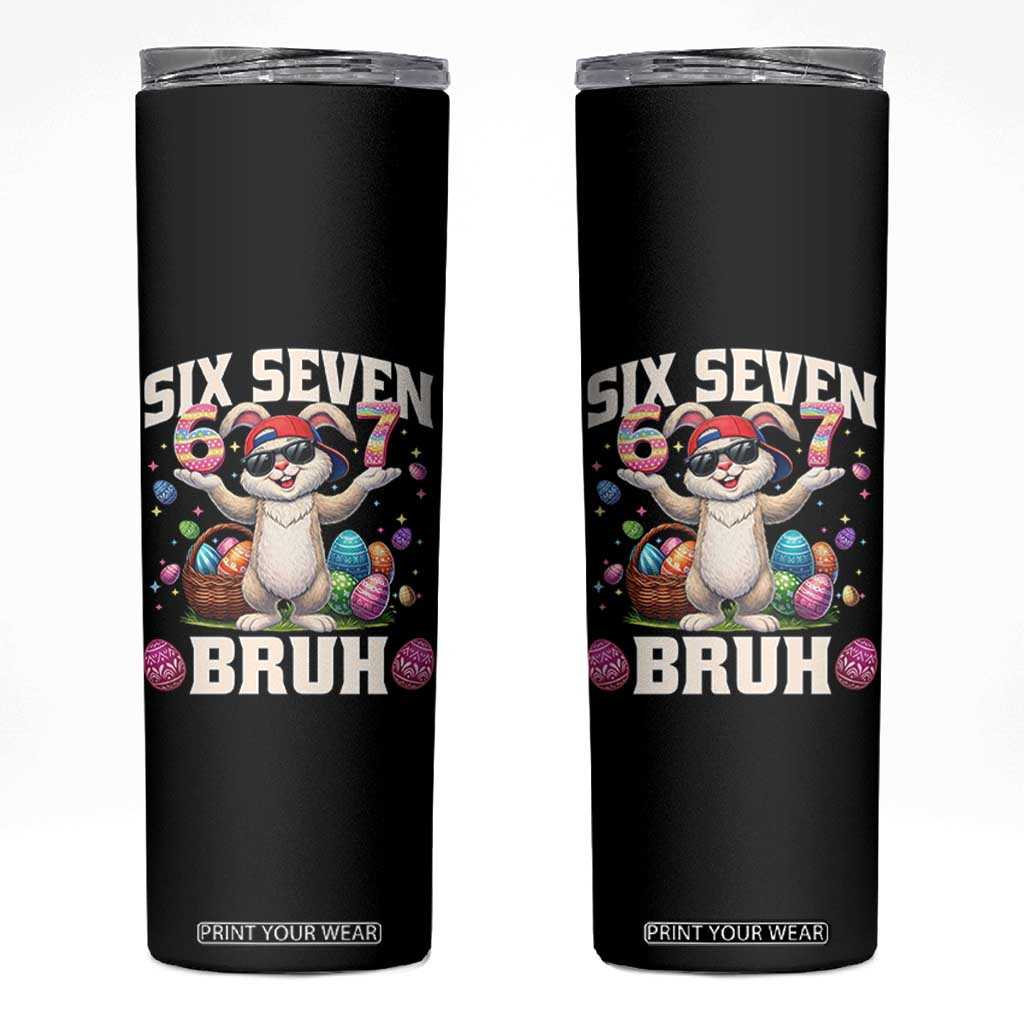 Funny Easter Day Six Seven Bruh Skinny Tumbler 67 Bunny Easter Eggs TS11 Black Print Your Wear
