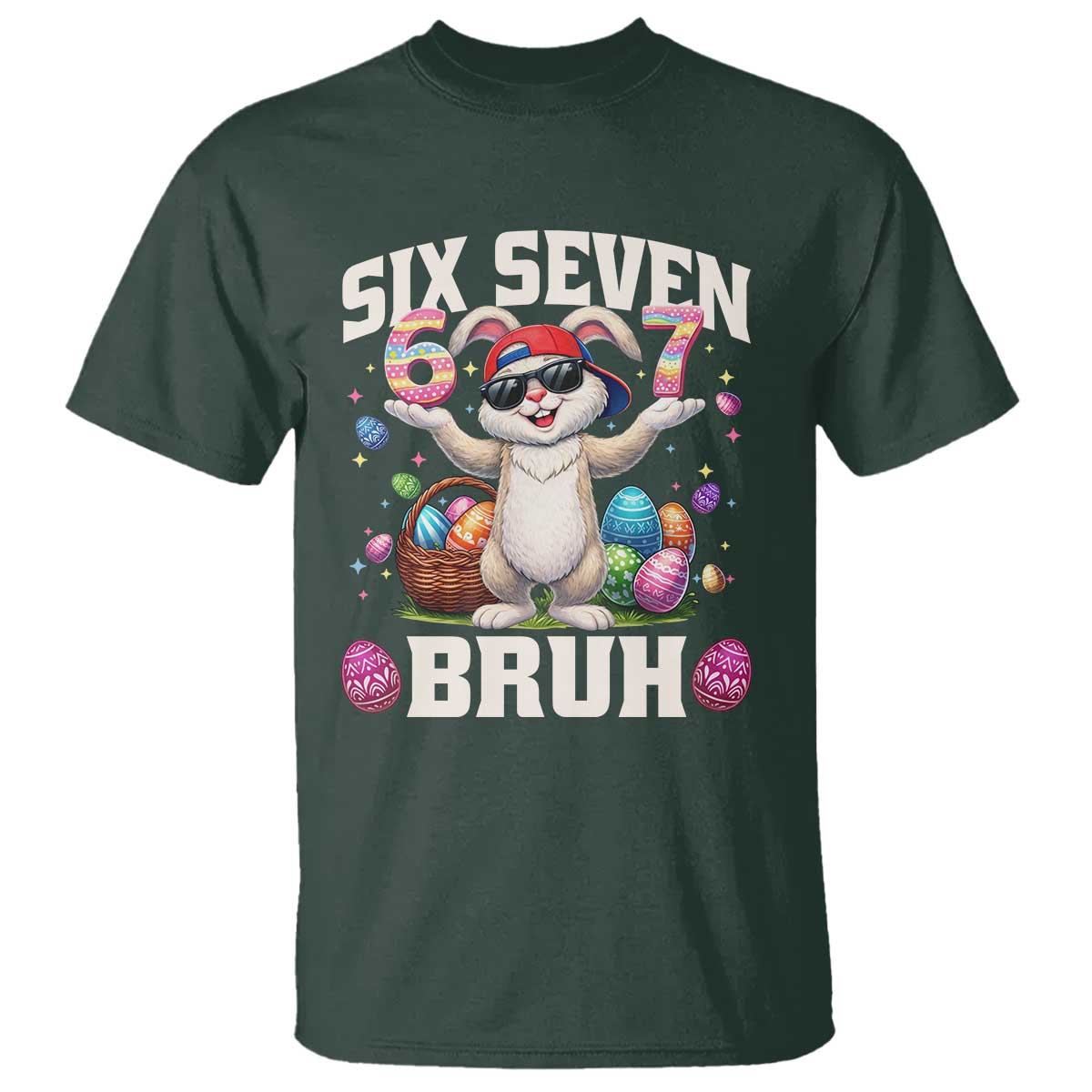 Funny Easter Day Six Seven Bruh T Shirt 67 Bunny Easter Eggs TS11 Dark Forest Green Print Your Wear