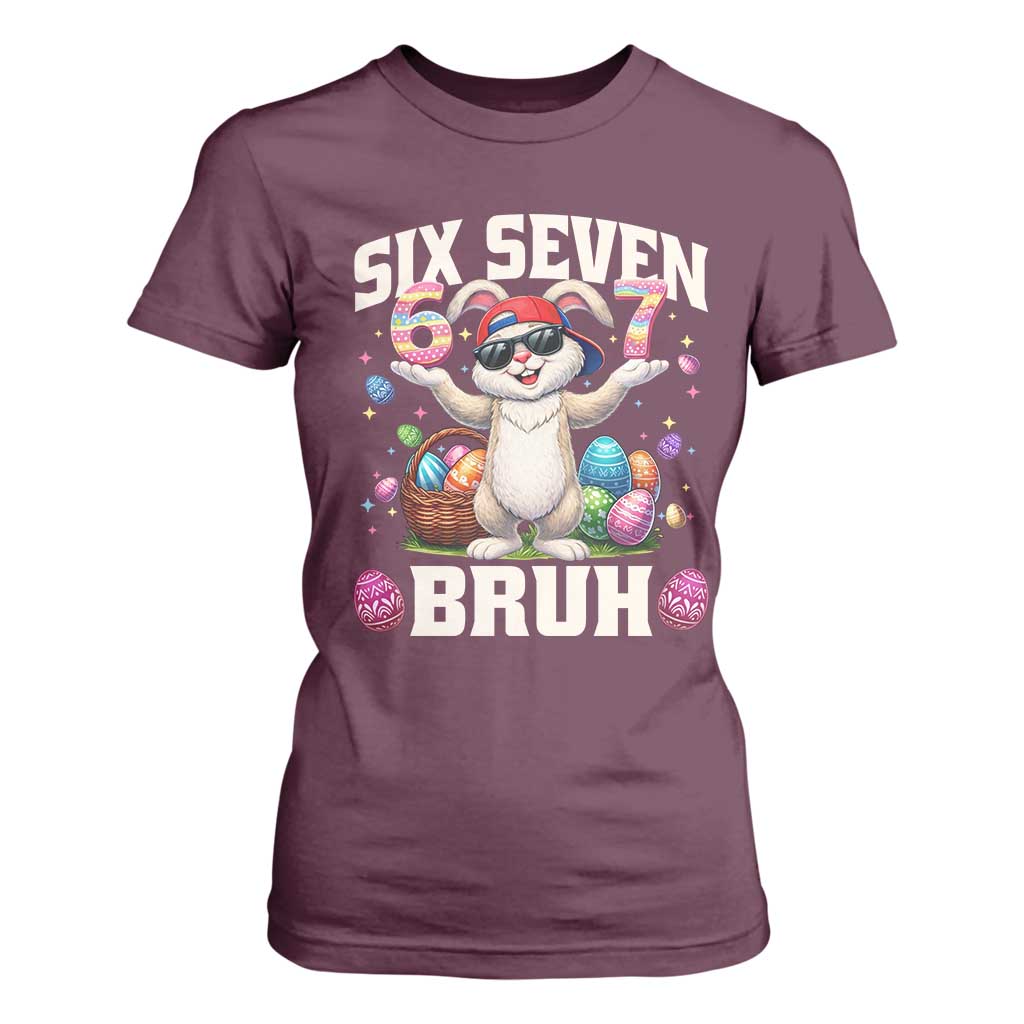 Funny Easter Day Six Seven Bruh T Shirt For Women 67 Bunny Easter Eggs TS11 Maroon Print Your Wear