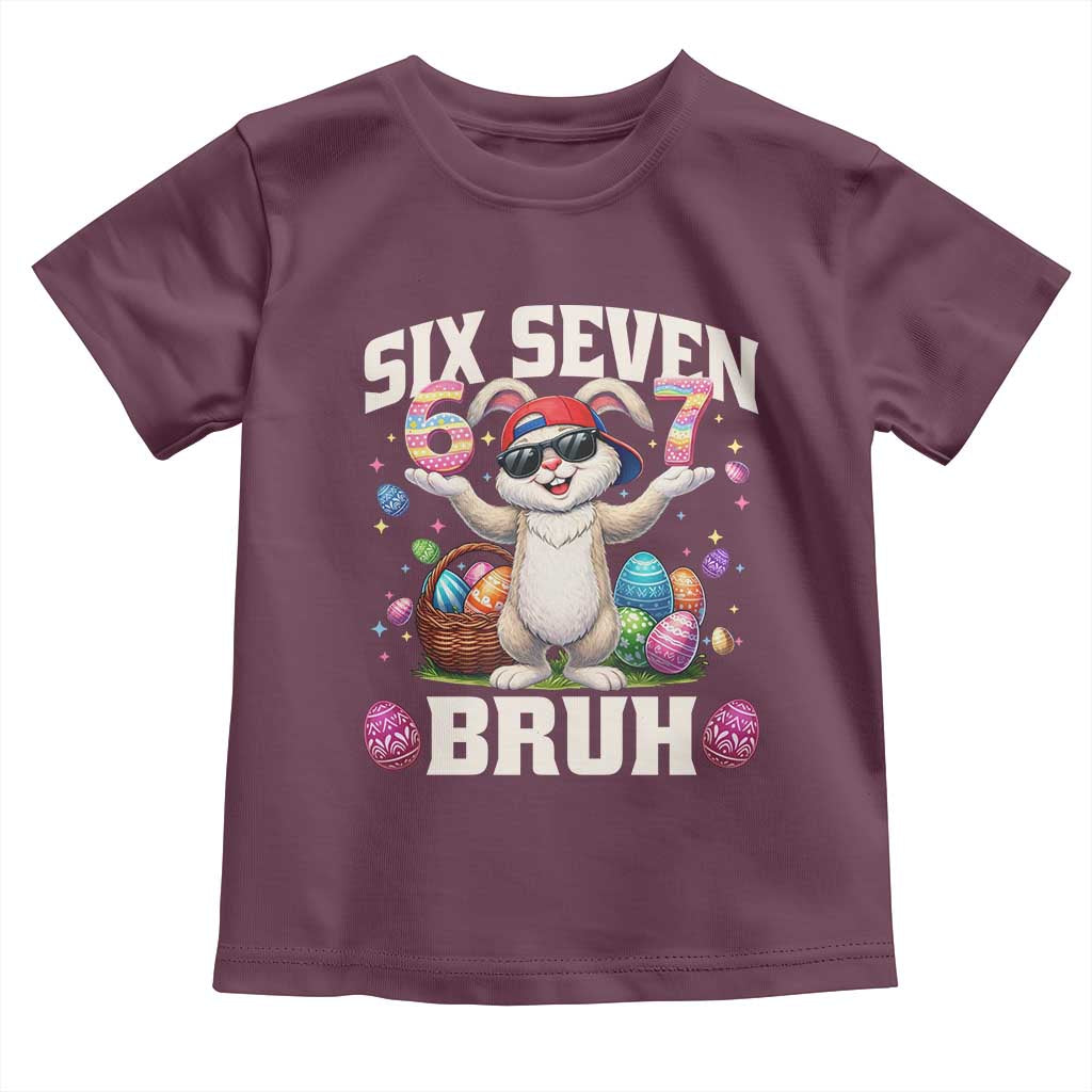 Funny Easter Day Six Seven Bruh Toddler T Shirt 67 Bunny Easter Eggs TS11 Maroon Print Your Wear