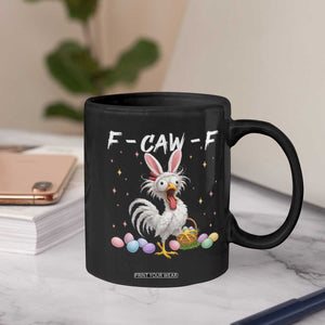 Funny Easter Day F Caw F Chicken Bunny Rooster Meme Coffee Mug TS11 Print Your Wear