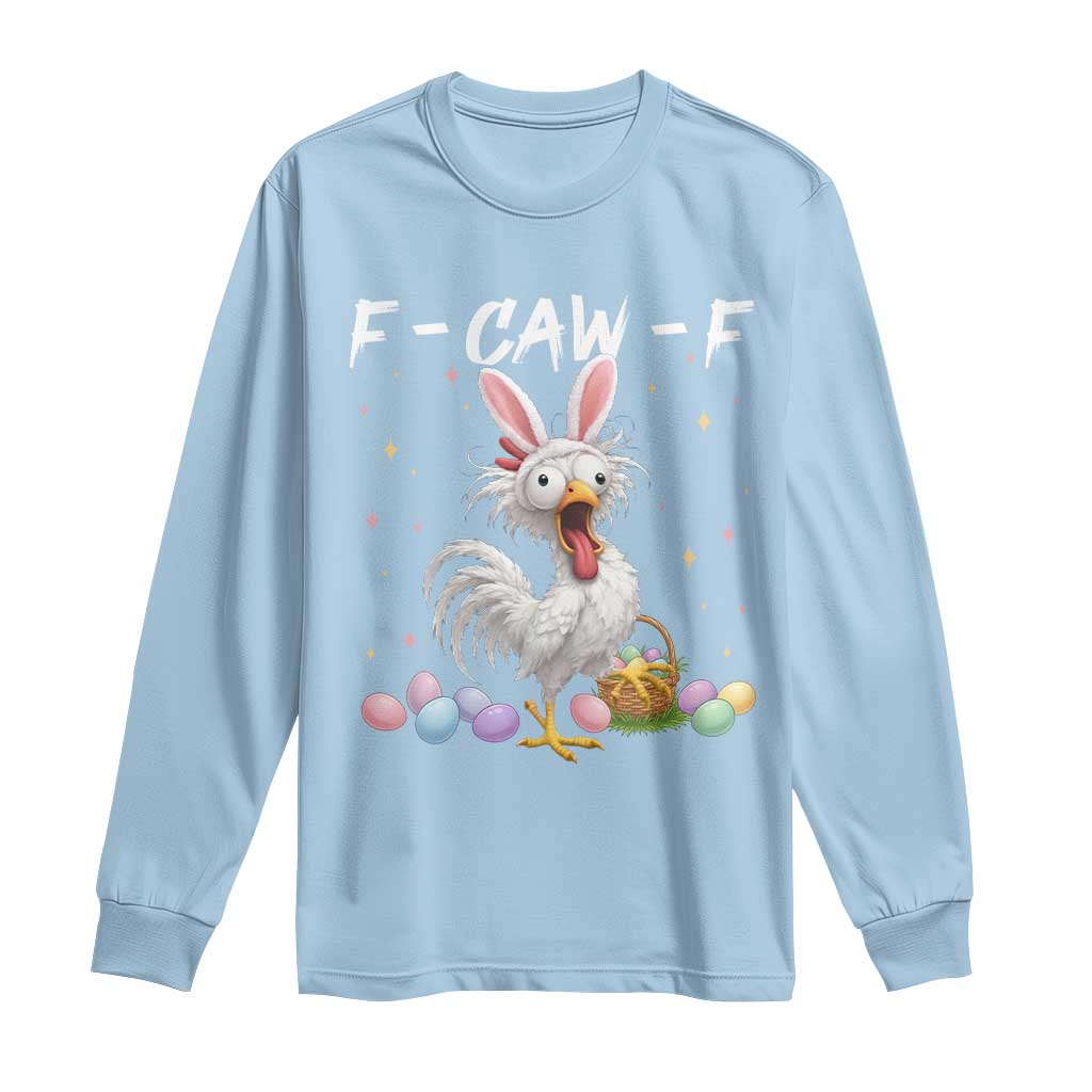 Funny Easter Day F Caw F Chicken Bunny Rooster Meme Long Sleeve Shirt TS11 Light Blue Print Your Wear