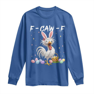 Funny Easter Day F Caw F Chicken Bunny Rooster Meme Long Sleeve Shirt TS11 Royal Blue Print Your Wear