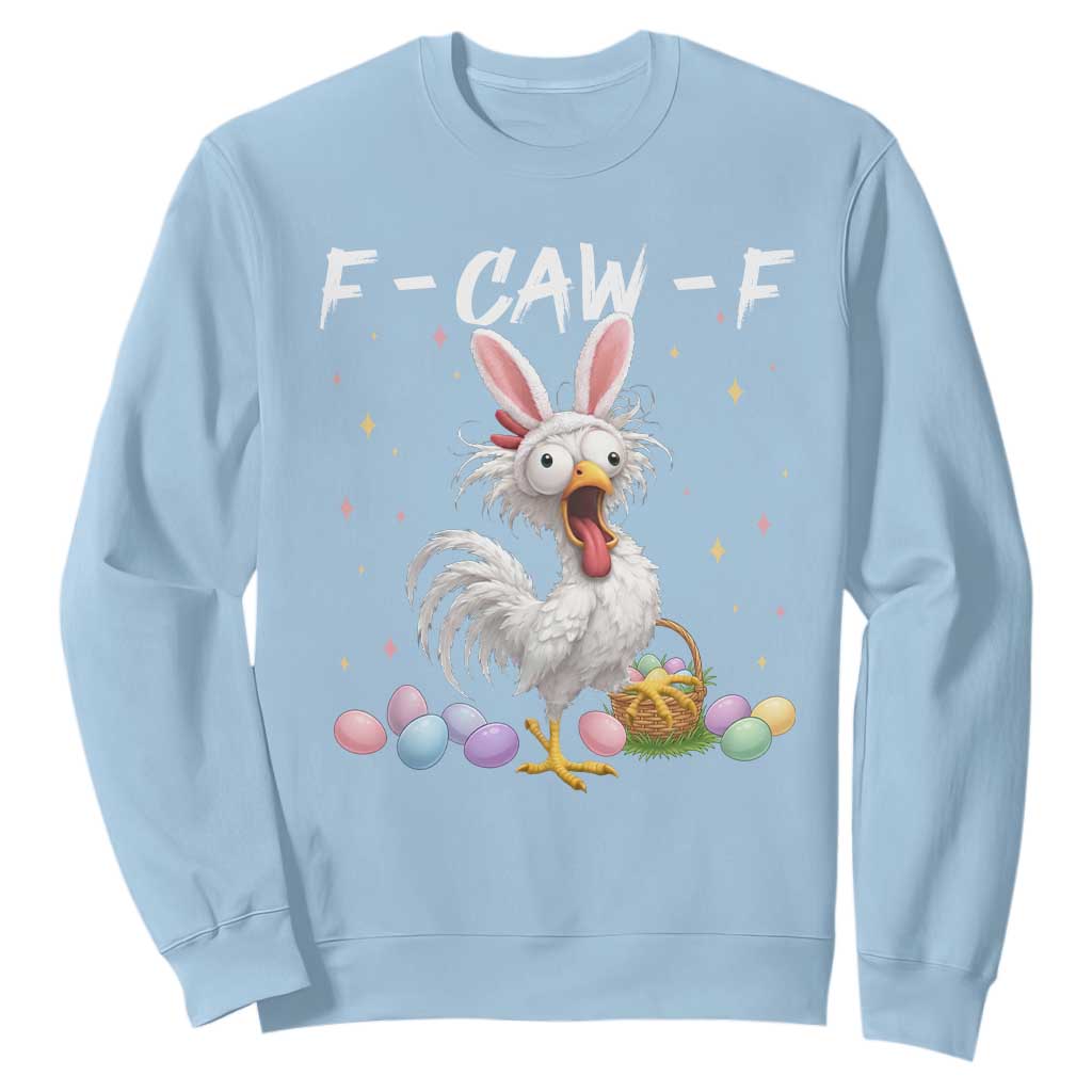 Funny Easter Day F Caw F Chicken Bunny Rooster Meme Sweatshirt TS11 Light Blue Print Your Wear