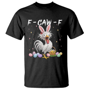 Funny Easter Day F Caw F Chicken Bunny Rooster Meme T Shirt TS11 Black Print Your Wear