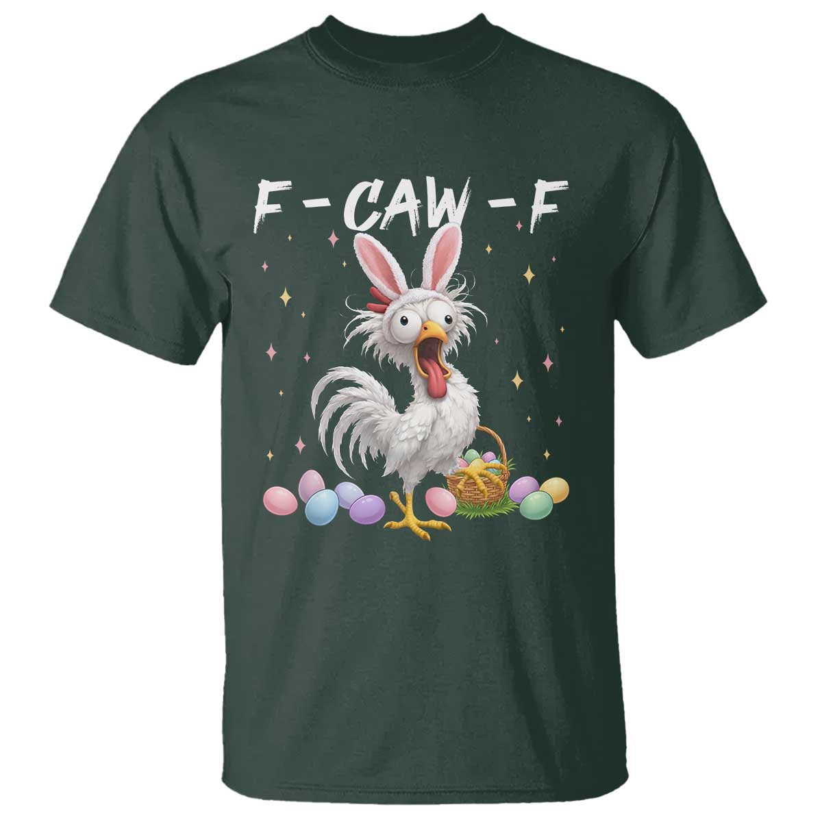 Funny Easter Day F Caw F Chicken Bunny Rooster Meme T Shirt TS11 Dark Forest Green Print Your Wear