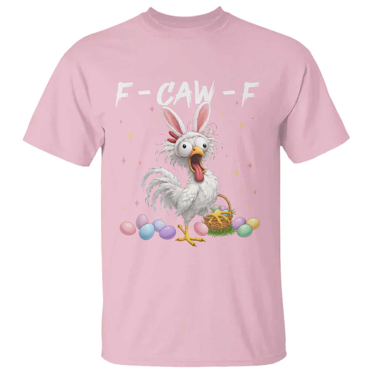 Funny Easter Day F Caw F Chicken Bunny Rooster Meme T Shirt TS11 Light Pink Print Your Wear