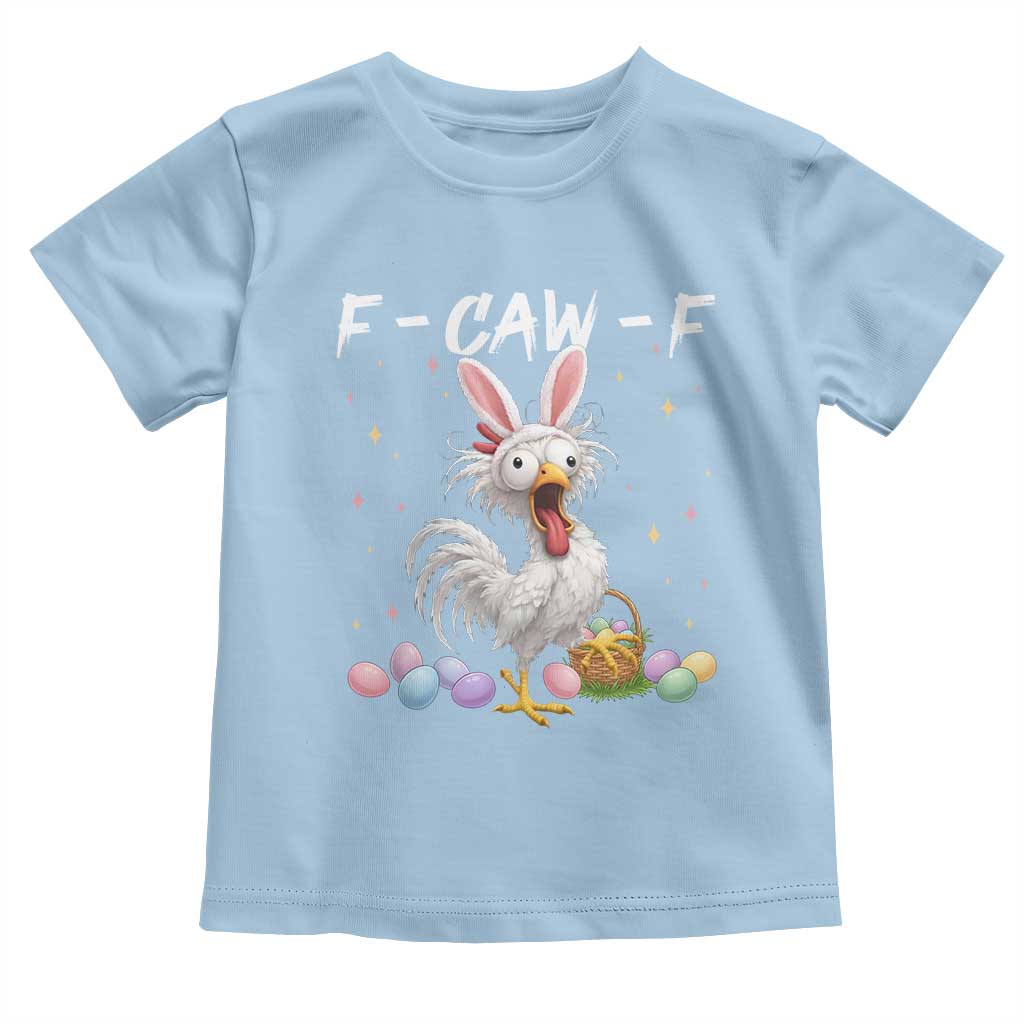 Funny Easter Day F Caw F Chicken Bunny Rooster Meme Toddler T Shirt TS11 Light Blue Print Your Wear