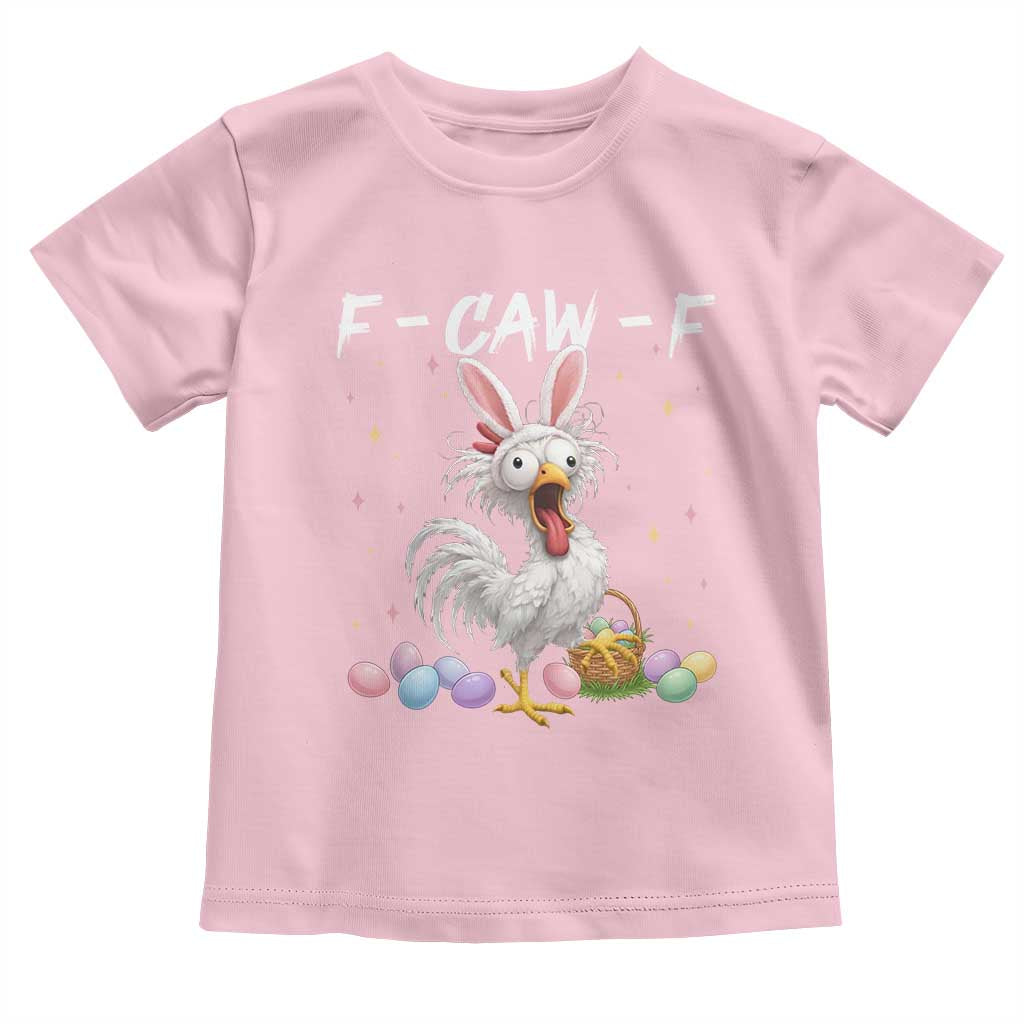 Funny Easter Day F Caw F Chicken Bunny Rooster Meme Toddler T Shirt TS11 Light Pink Print Your Wear