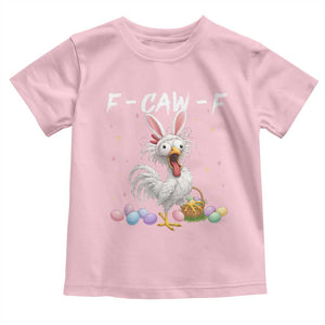 Funny Easter Day F Caw F Chicken Bunny Rooster Meme Toddler T Shirt TS11 Light Pink Print Your Wear