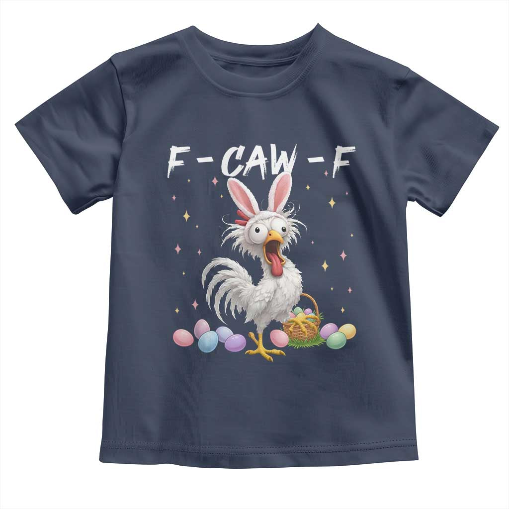 Funny Easter Day F Caw F Chicken Bunny Rooster Meme Toddler T Shirt TS11 Navy Print Your Wear