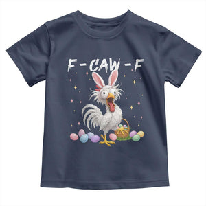 Funny Easter Day F Caw F Chicken Bunny Rooster Meme Toddler T Shirt TS11 Navy Print Your Wear