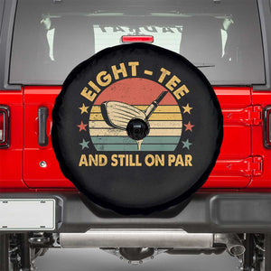 80th Birthday Golf Spare Tire Cover Funny Eight Tee And Still On Par 80 Years Old TS11 Black Print Your Wear