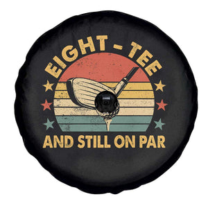 80th Birthday Golf Spare Tire Cover Funny Eight Tee And Still On Par 80 Years Old TS11 Print Your Wear