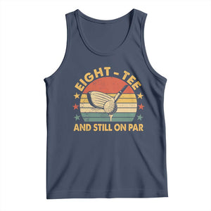 80th Birthday Golf Tank Top Funny Eight Tee And Still On Par 80 Years Old TS11 Navy Print Your Wear