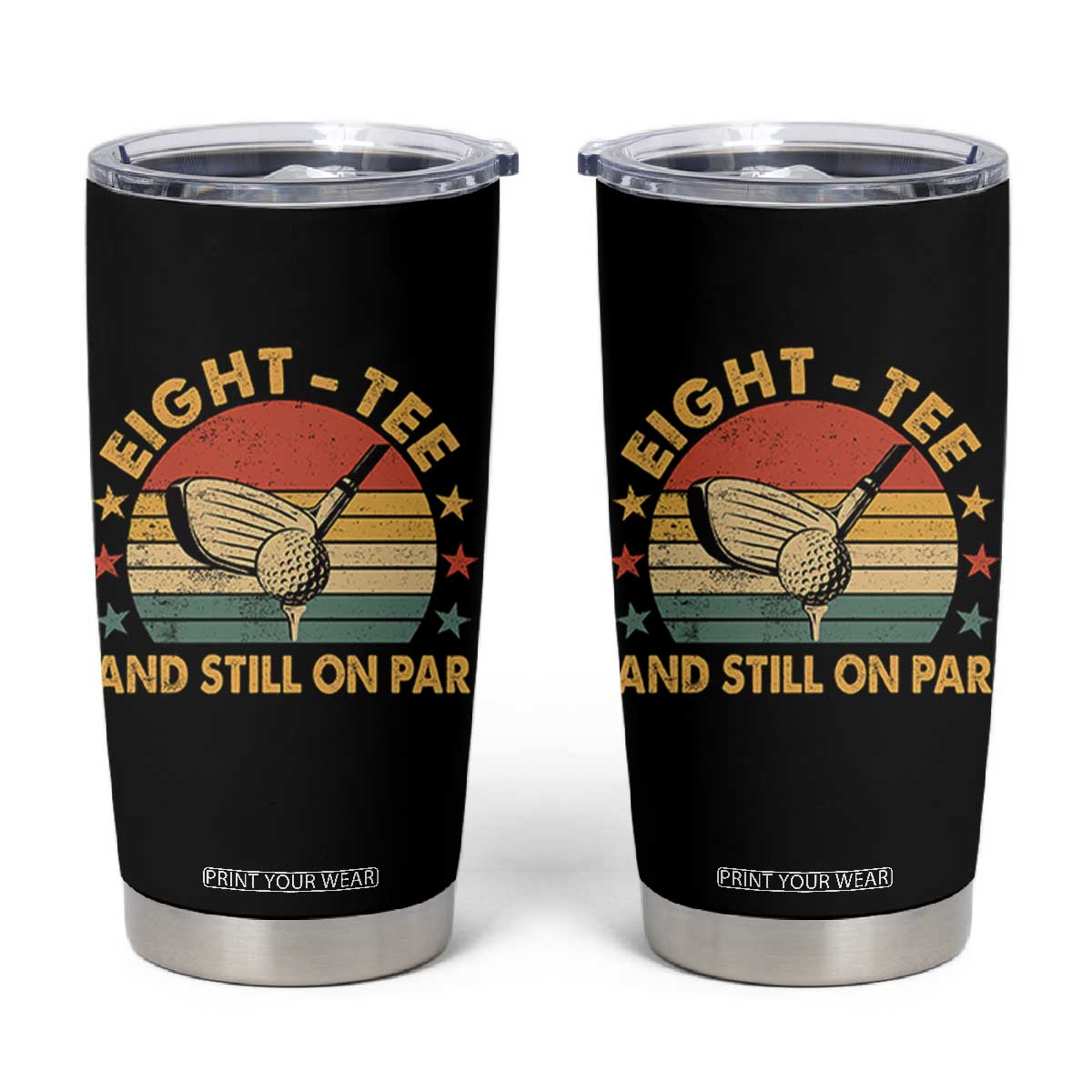 80th Birthday Golf Tumbler Cup Funny Eight Tee And Still On Par 80 Years Old TS11 Black Print Your Wear