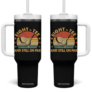 80th Birthday Golf Tumbler With Handle Funny Eight Tee And Still On Par 80 Years Old TS11 One Size: 40 oz Black Print Your Wear