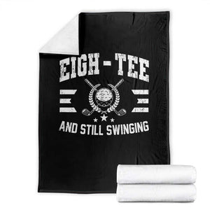 80th Birthday Golf Throw Blanket Funny Eigh Tee And Still Swinging 80 Years Old TS11 Black Print Your Wear
