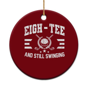 80th Birthday Golf Ceramic Ornament Funny Eigh Tee And Still Swinging 80 Years Old TS11 1pc Red Print Your Wear