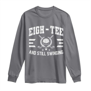 80th Birthday Golf Long Sleeve Shirt Funny Eigh Tee And Still Swinging 80 Years Old TS11 Charcoal Print Your Wear