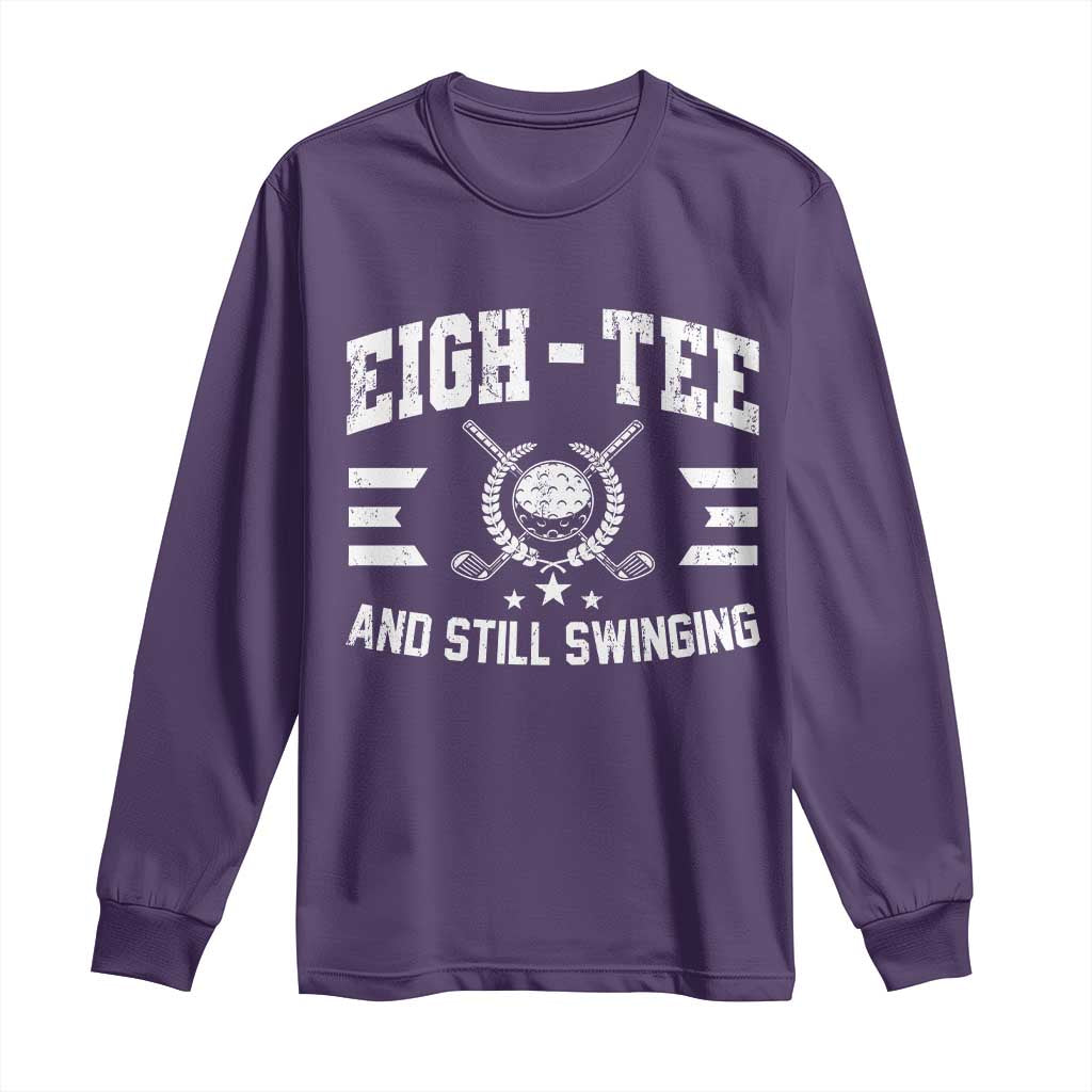 80th Birthday Golf Long Sleeve Shirt Funny Eigh Tee And Still Swinging 80 Years Old TS11 Purple Print Your Wear