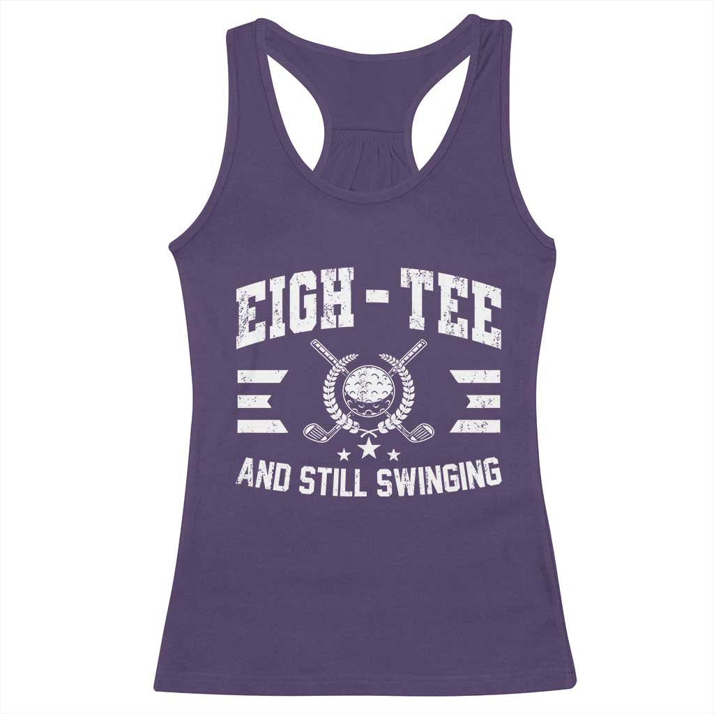 80th Birthday Golf Racerback Tank Top Funny Eigh Tee And Still Swinging 80 Years Old TS11 Purple Print Your Wear