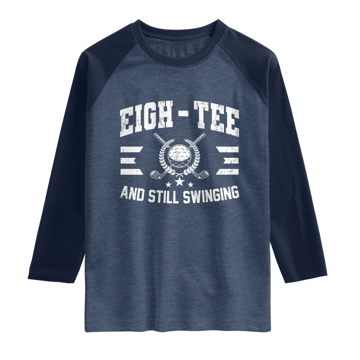 80th Birthday Golf Raglan Shirt Funny Eigh Tee And Still Swinging 80 Years Old TS11 Heather Denim Navy Print Your Wear