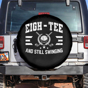 80th Birthday Golf Spare Tire Cover Funny Eigh Tee And Still Swinging 80 Years Old TS11 No hole Black Print Your Wear