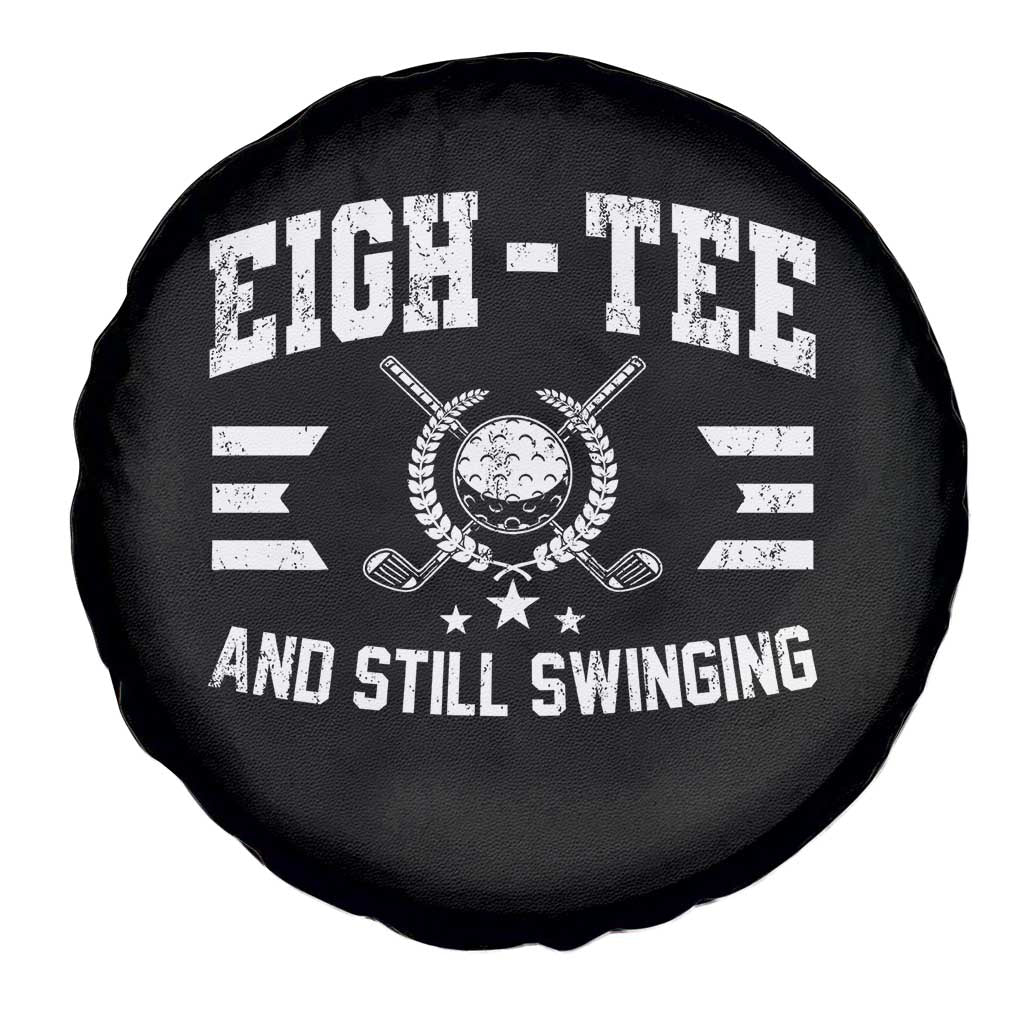 80th Birthday Golf Spare Tire Cover Funny Eigh Tee And Still Swinging 80 Years Old TS11 Print Your Wear