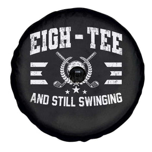 80th Birthday Golf Spare Tire Cover Funny Eigh Tee And Still Swinging 80 Years Old TS11 Print Your Wear