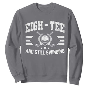 80th Birthday Golf Sweatshirt Funny Eigh Tee And Still Swinging 80 Years Old TS11 Charcoal Print Your Wear