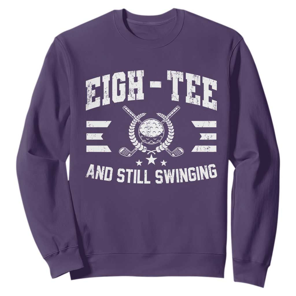 80th Birthday Golf Sweatshirt Funny Eigh Tee And Still Swinging 80 Years Old TS11 Purple Print Your Wear