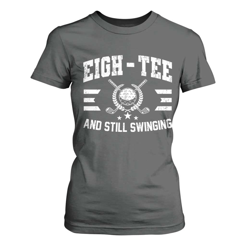80th Birthday Golf T Shirt For Women Funny Eigh Tee And Still Swinging 80 Years Old TS11 Dark Heather Print Your Wear