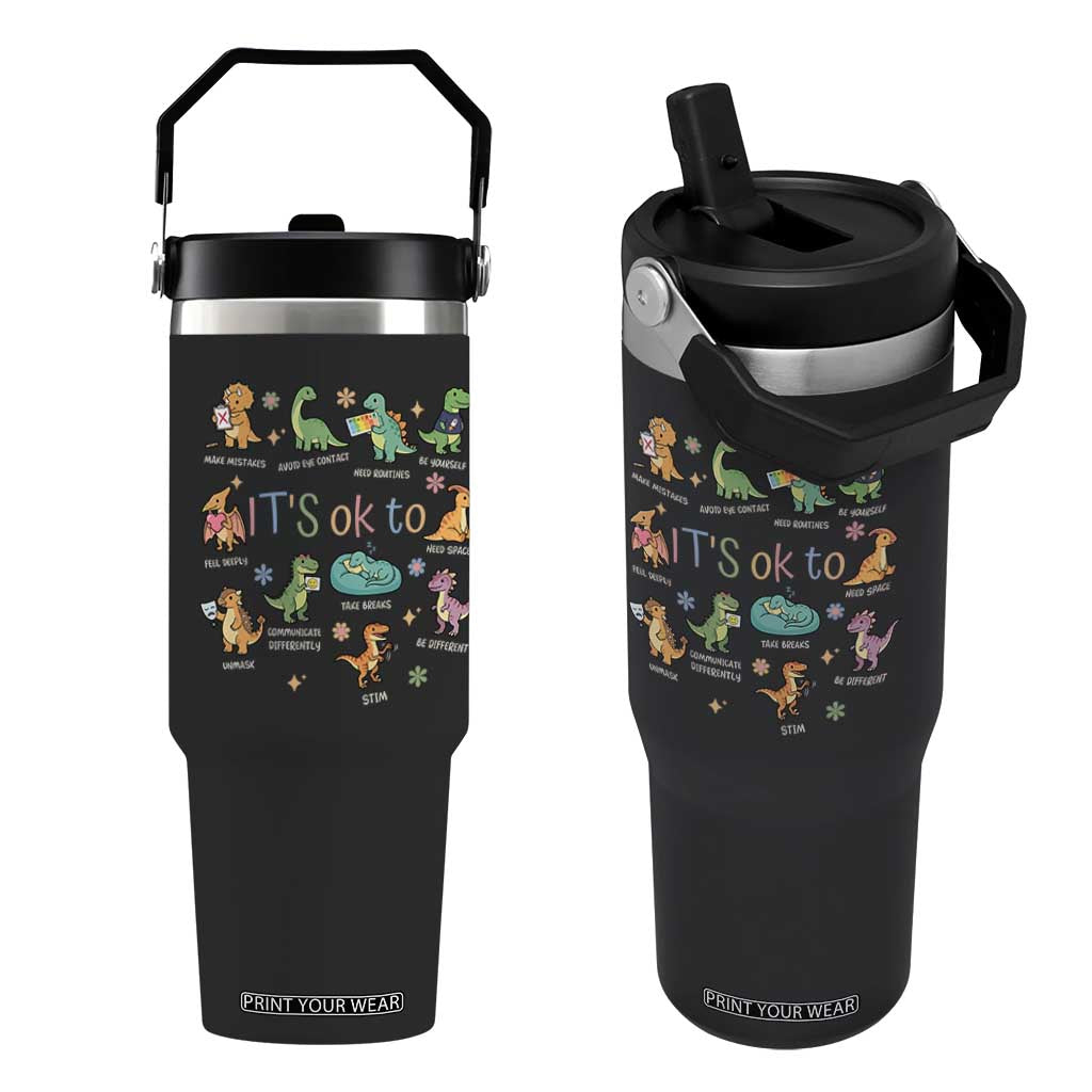 Dinosaur Autism Awareness Flip Straw Tumbler It Is Okay to Be Different Dino Lover TS11 One Size: 30 oz Black Print Your Wear