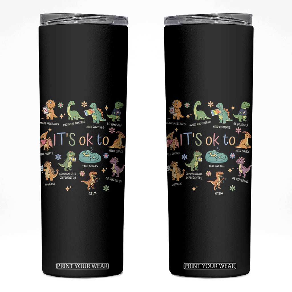 Dinosaur Autism Awareness Skinny Tumbler It Is Okay to Be Different Dino Lover TS11 Black Print Your Wear