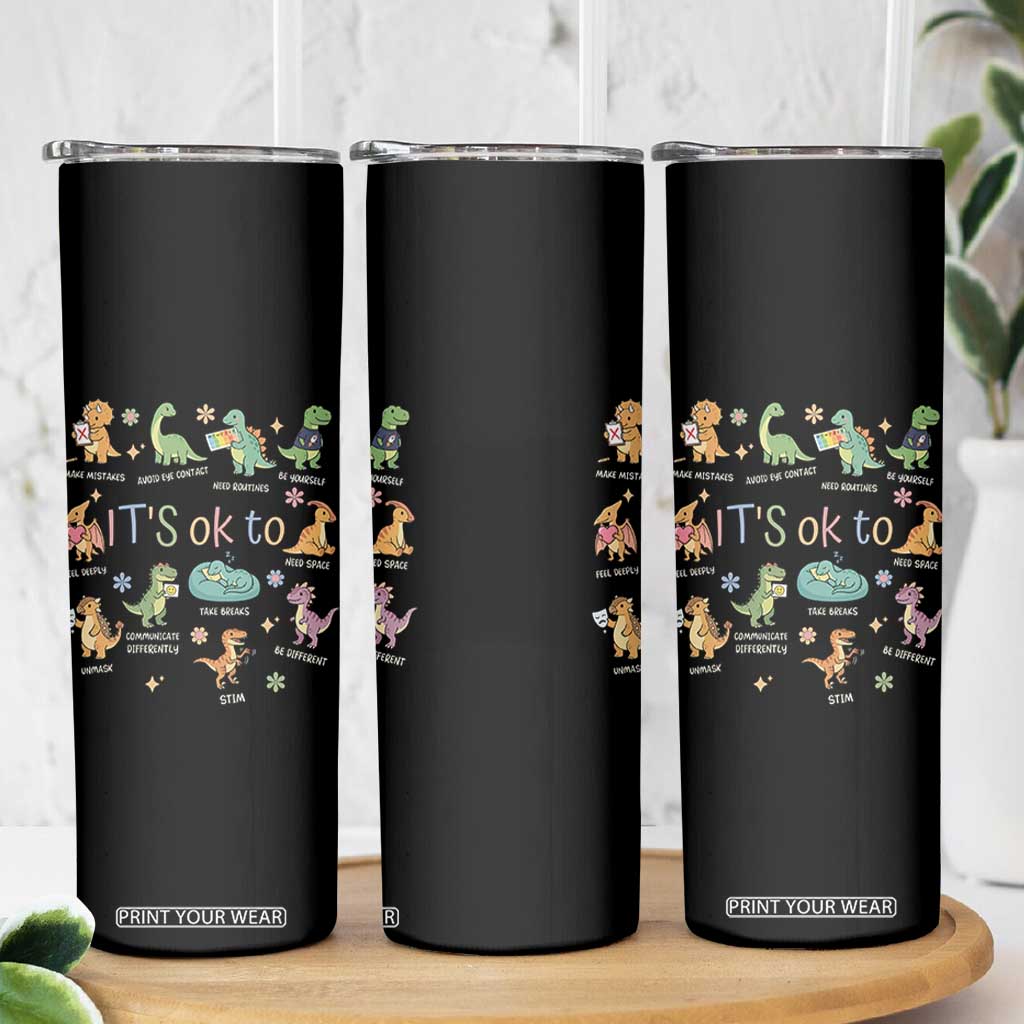 Dinosaur Autism Awareness Skinny Tumbler It Is Okay to Be Different Dino Lover TS11 Print Your Wear