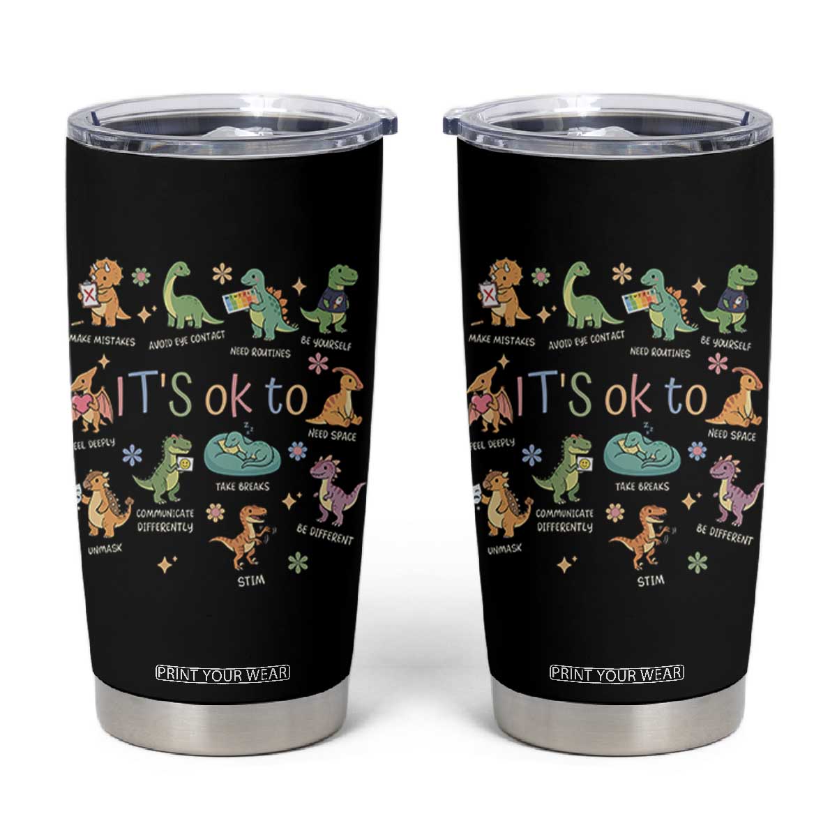 Dinosaur Autism Awareness Tumbler Cup It Is Okay to Be Different Dino Lover TS11 Black Print Your Wear