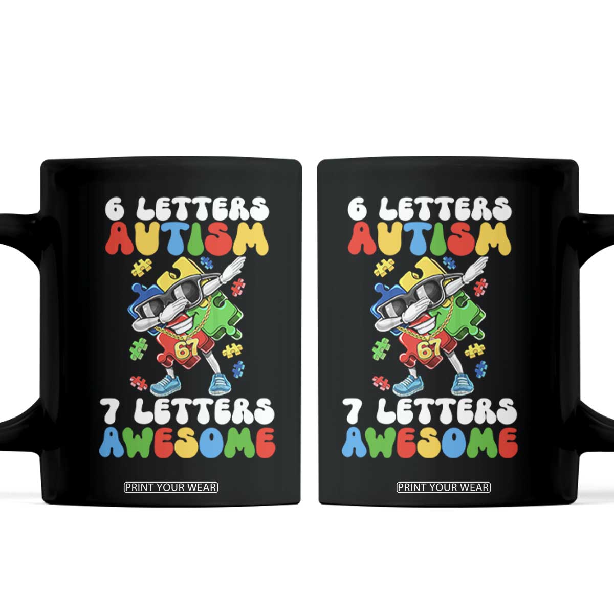 Funny 67 Autism Awareness Coffee Mug 6 Letters Autism 7 Letters Awesome Dabbing Puzzle TS11 Black Print Your Wear