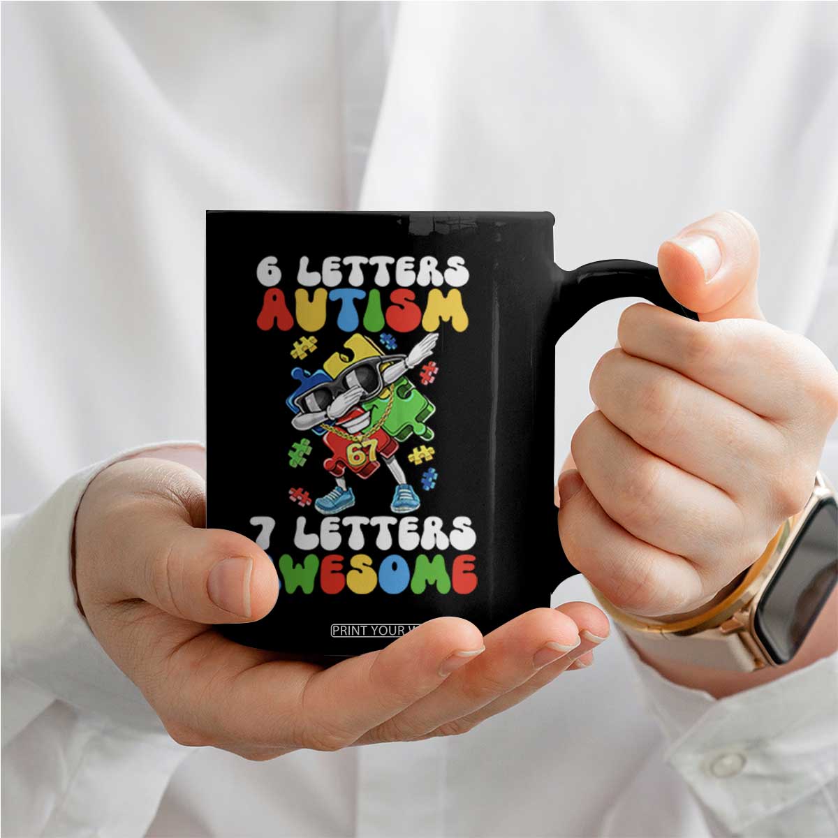 Funny 67 Autism Awareness Coffee Mug 6 Letters Autism 7 Letters Awesome Dabbing Puzzle TS11 Print Your Wear