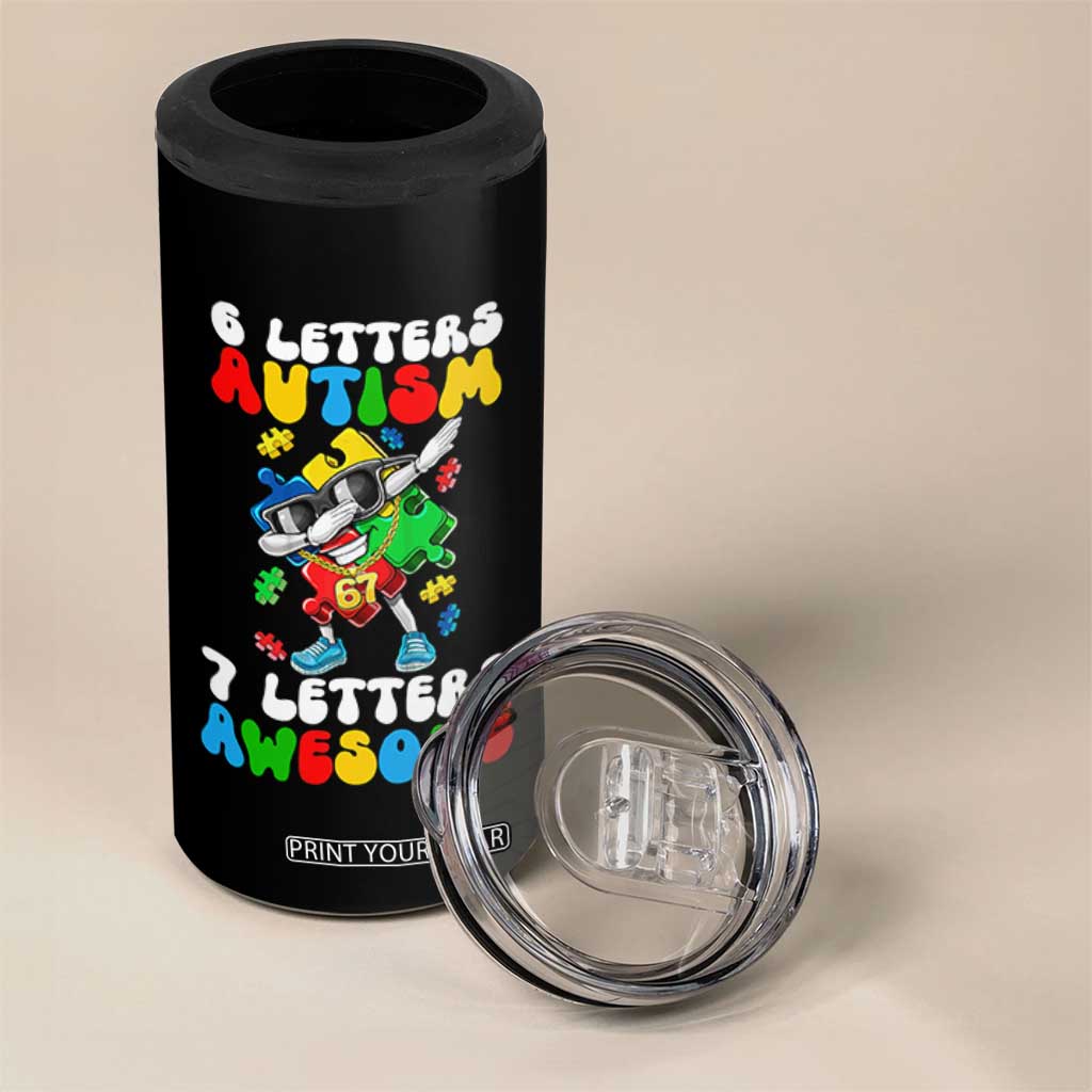 Funny 67 Autism Awareness 4 in 1 Can Cooler Tumbler 6 Letters Autism 7 Letters Awesome Dabbing Puzzle TS11 Print Your Wear