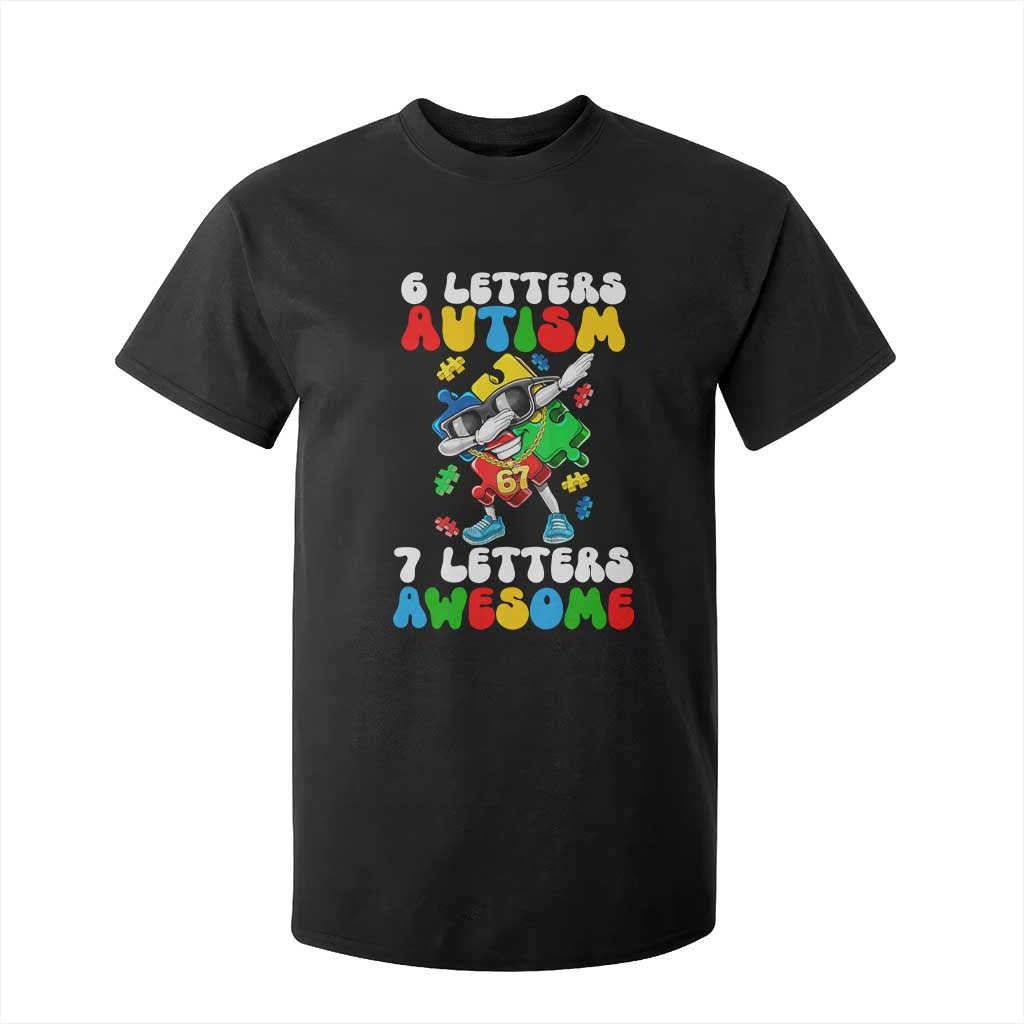 Funny 67 Autism Awareness T Shirt For Kid 6 Letters Autism 7 Letters Awesome Dabbing Puzzle TS11 Black Print Your Wear