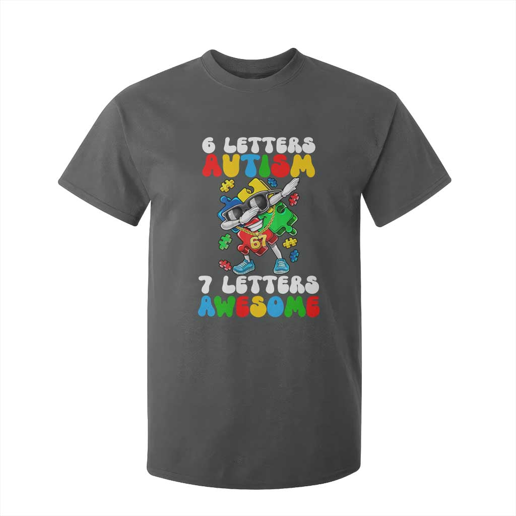 Funny 67 Autism Awareness T Shirt For Kid 6 Letters Autism 7 Letters Awesome Dabbing Puzzle TS11 Dark Heather Print Your Wear