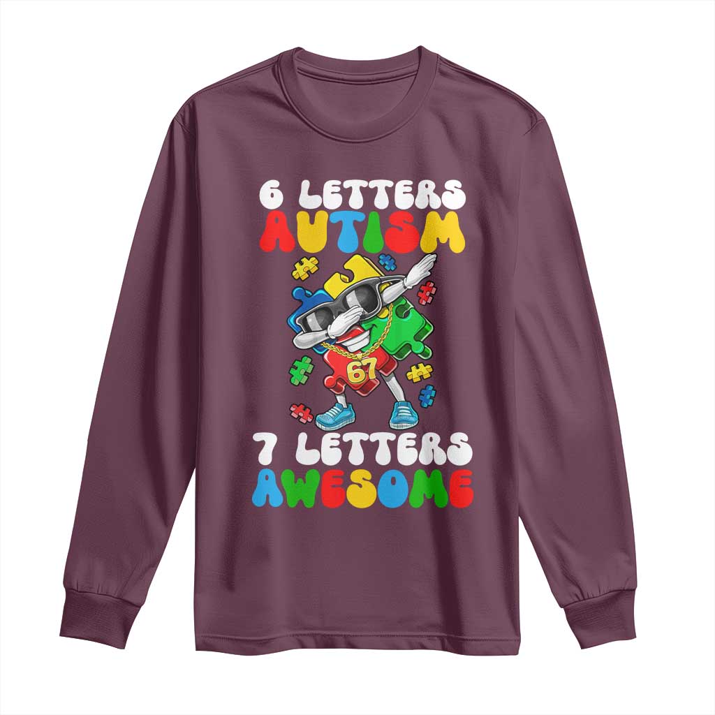 Funny 67 Autism Awareness Long Sleeve Shirt 6 Letters Autism 7 Letters Awesome Dabbing Puzzle TS11 Maroon Print Your Wear
