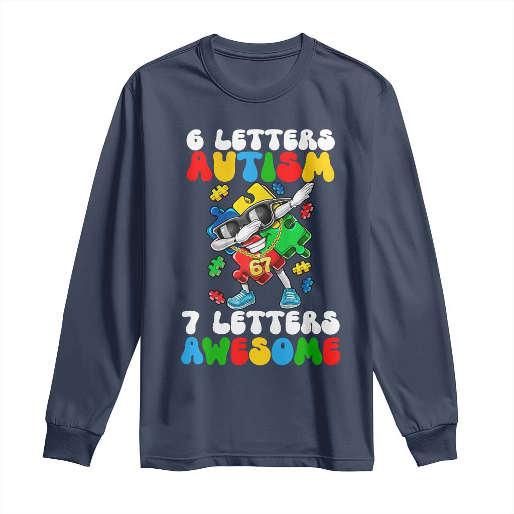 Funny 67 Autism Awareness Long Sleeve Shirt 6 Letters Autism 7 Letters Awesome Dabbing Puzzle TS11 Navy Print Your Wear
