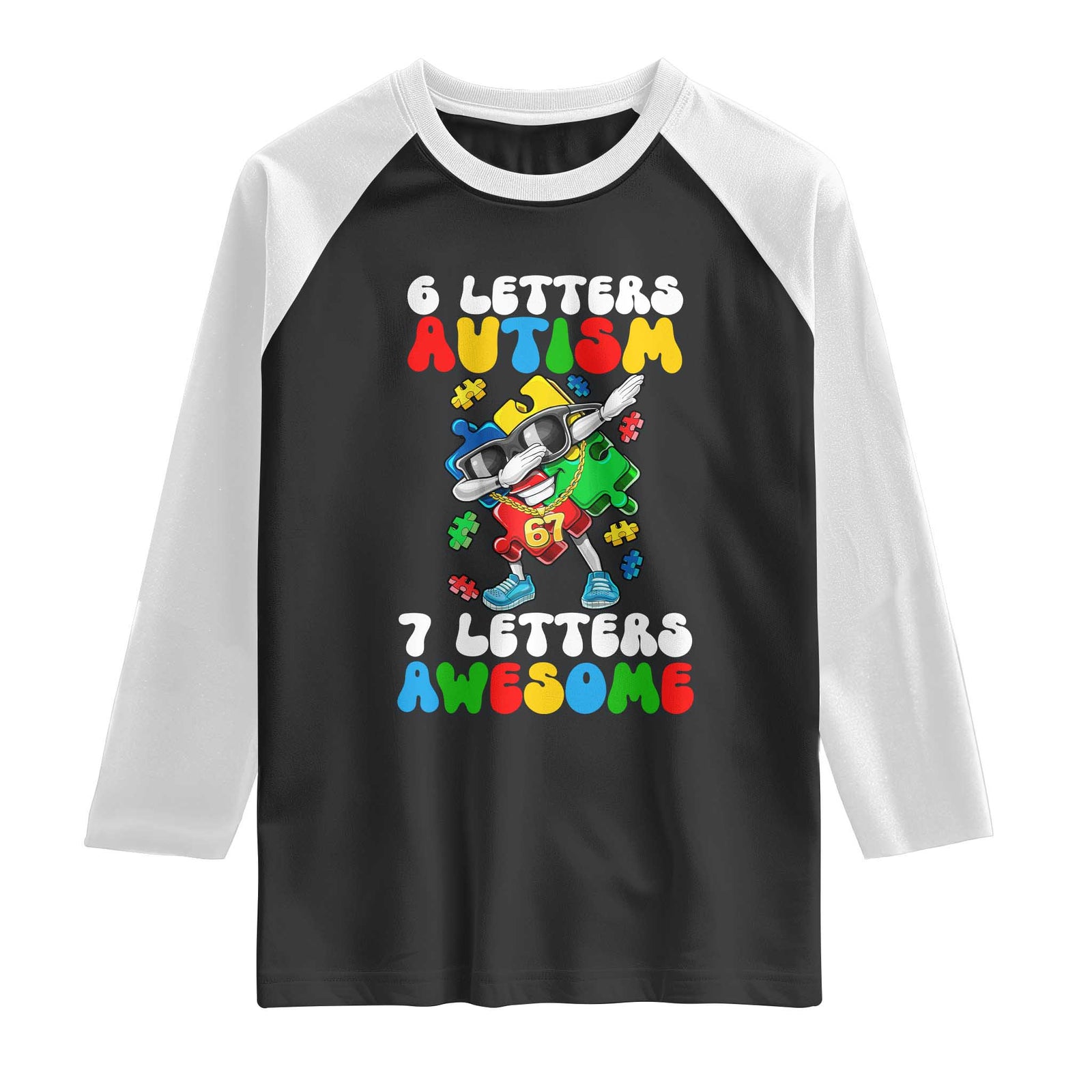 Funny 67 Autism Awareness Raglan Shirt 6 Letters Autism 7 Letters Awesome Dabbing Puzzle TS11 Black White Print Your Wear