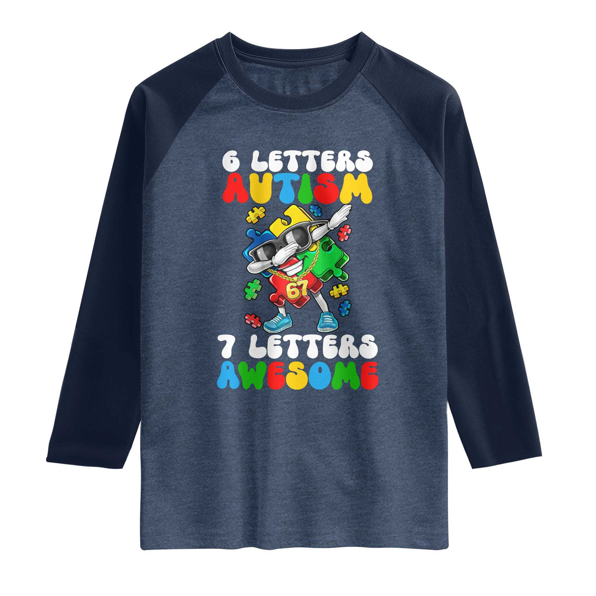Funny 67 Autism Awareness Raglan Shirt 6 Letters Autism 7 Letters Awesome Dabbing Puzzle TS11 Heather Denim Navy Print Your Wear