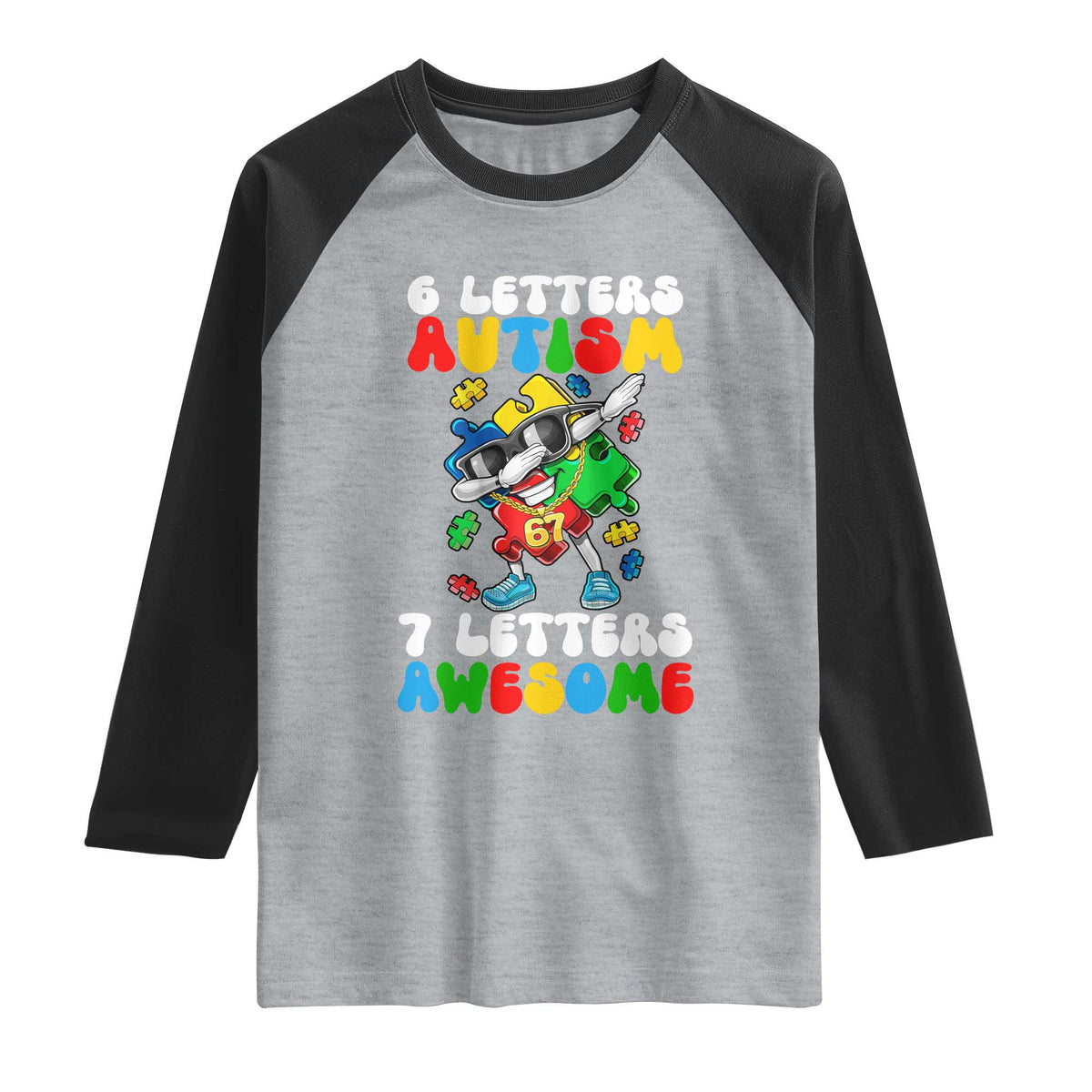 Funny 67 Autism Awareness Raglan Shirt 6 Letters Autism 7 Letters Awesome Dabbing Puzzle TS11 Heather Gray Black Print Your Wear