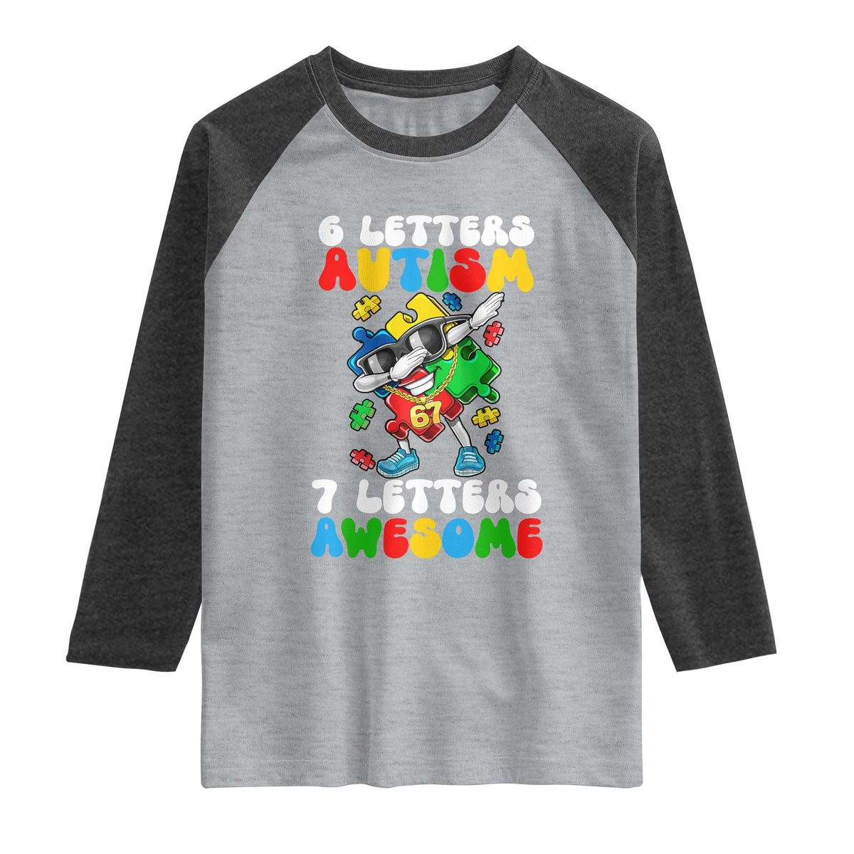 Funny 67 Autism Awareness Raglan Shirt 6 Letters Autism 7 Letters Awesome Dabbing Puzzle TS11 Heather Gray Heather Charcoal Print Your Wear