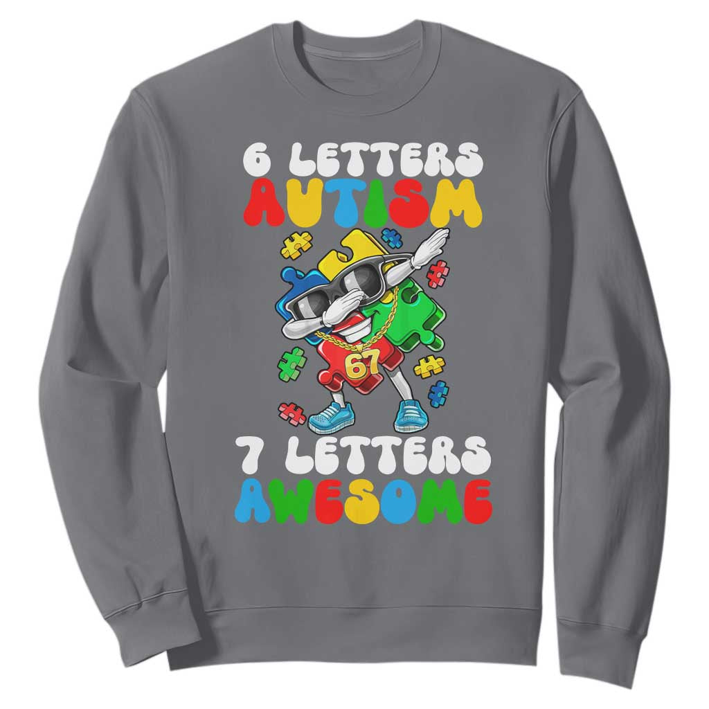 Funny 67 Autism Awareness Sweatshirt 6 Letters Autism 7 Letters Awesome Dabbing Puzzle TS11 Charcoal Print Your Wear