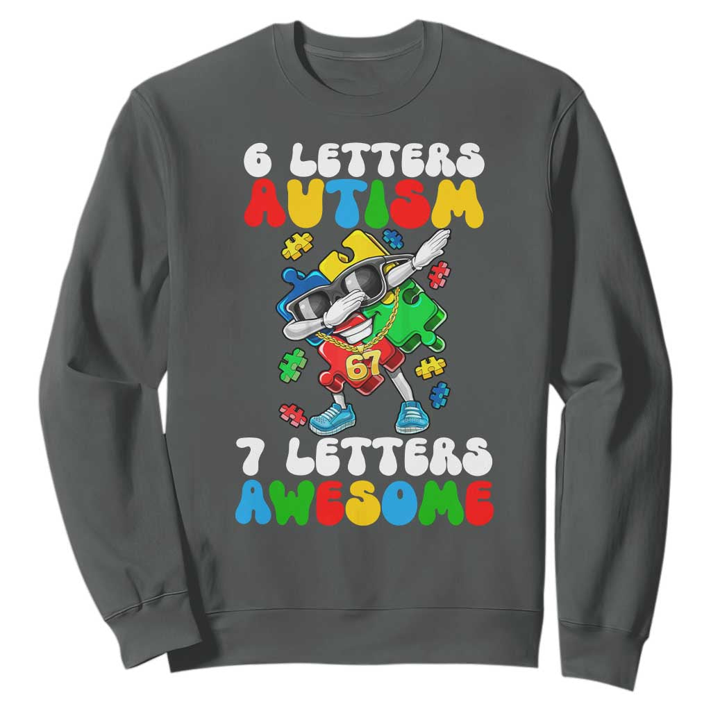 Funny 67 Autism Awareness Sweatshirt 6 Letters Autism 7 Letters Awesome Dabbing Puzzle TS11 Dark Heather Print Your Wear